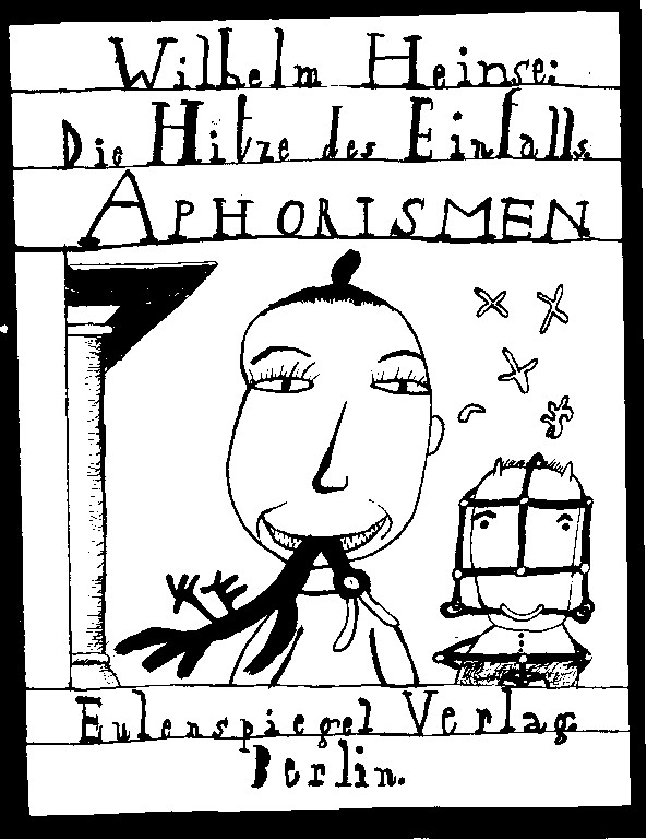 Wilhelm Heinze, Die Hitze des Einfalls / Aphorismen, Eulespiegel Verlag, Berlin 1988